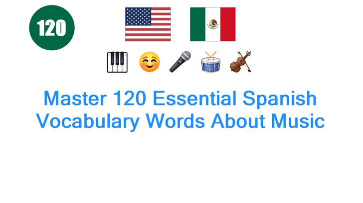 Master 120 Essential Spanish Vocabulary Words About Music